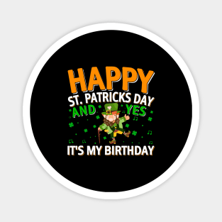Happy St Patricks Day And Yes It Is My Birthday Magnet
